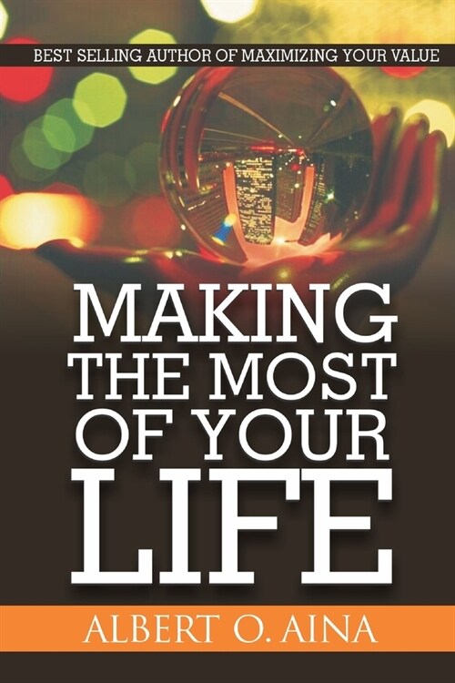 Making The Most Of Your Life (Paperback)