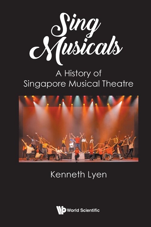 Sing Musicals: A History of Singapore Musical Theatre (Paperback)
