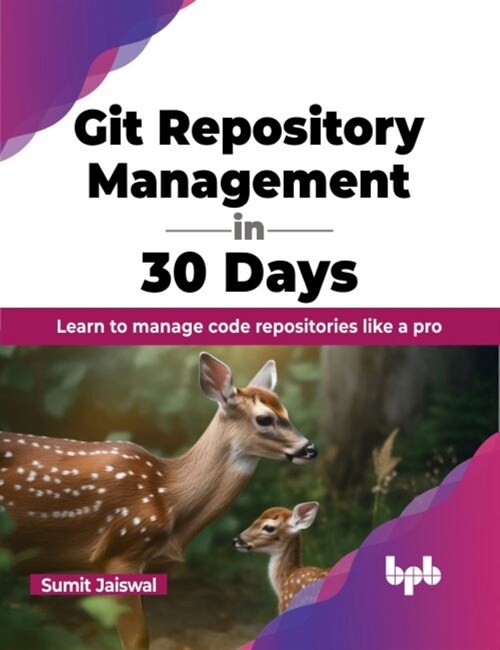 Git Repository Management in 30 Days: Learn to manage code repositories like a pro (English Edition) (Paperback)