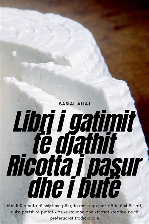 Libri i gatimit t?djathit Ricotta i pasur dhe i but? (Paperback)