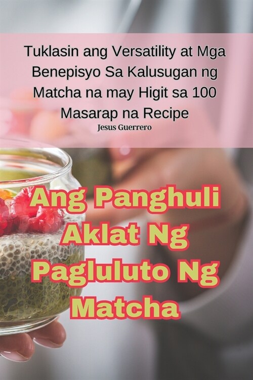 Ang Panghuli Aklat Ng Pagluluto Ng Matcha (Paperback)