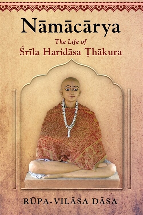 Namacarya: The Life of Srila Haridasa Thakura (Paperback)