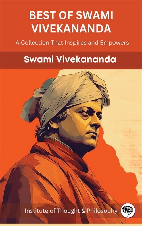 Best of Swami Vivekananda: A Collection That Inspires and Empowers (Hardcover)