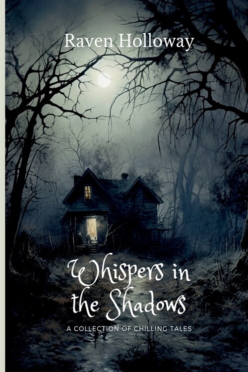 Whispers in the Shadows: A Collection of Chilling Tales (Paperback)