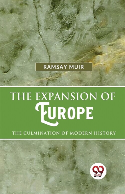 The Expansion Of Europe The Culmination Of Modern History (Paperback)