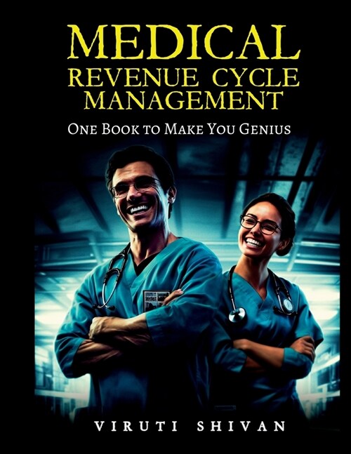 MEDICAL REVENUE CYCLE MANAGEMENT - One Book To Make You Genius (Paperback)