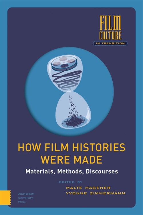 How Film Histories Were Made: Materials, Methods, Discourses (Hardcover)