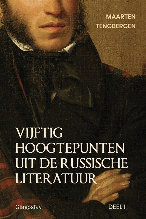 Vijftig hoogtepunten uit de Russische literatuur: Deel 1: 19e Eeuw (Paperback)