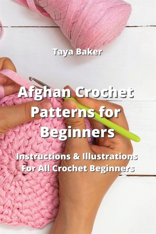 Afghan Crochet Patterns for Beginners: Instructions & Illustrations For All Crochet Beginners (Paperback)