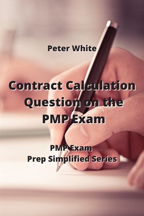 Contract Calculation Question on the PMP Exam: PMP Exam Prep Simplides Seriet (Paperback)