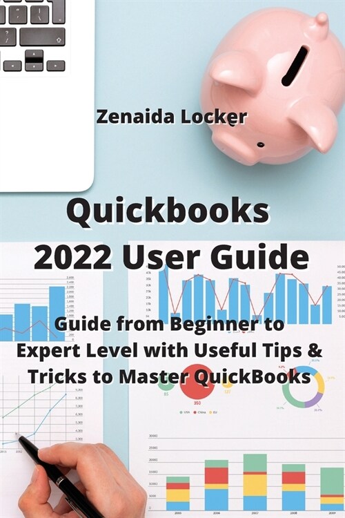 Quickbooks 2022 User Guide: Guide from Beginner to Expert Level with Useful Tips & Tricks to Master QuickBooks (Paperback)