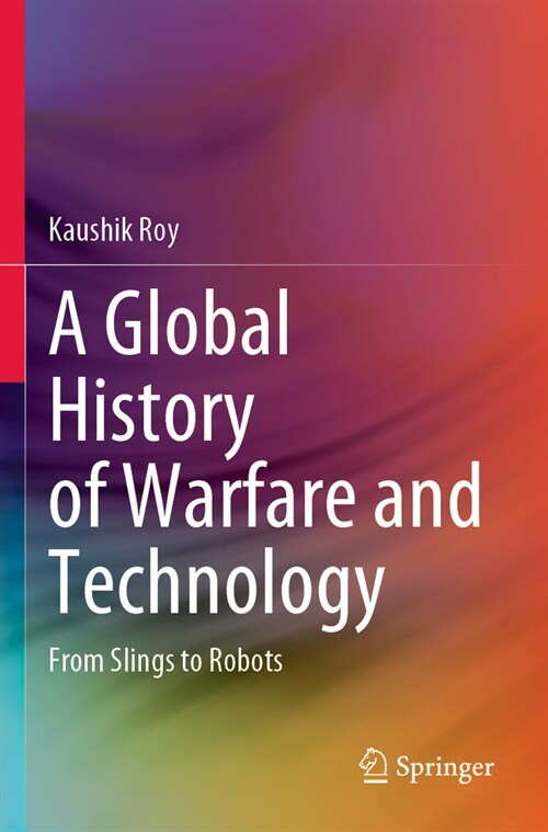 A Global History of Warfare and Technology: From Slings to Robots (Paperback, 2022)