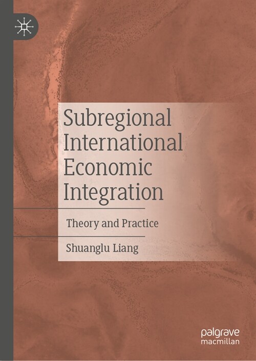 Subregional International Economic Integration: Theory and Practice (Hardcover, 2023)