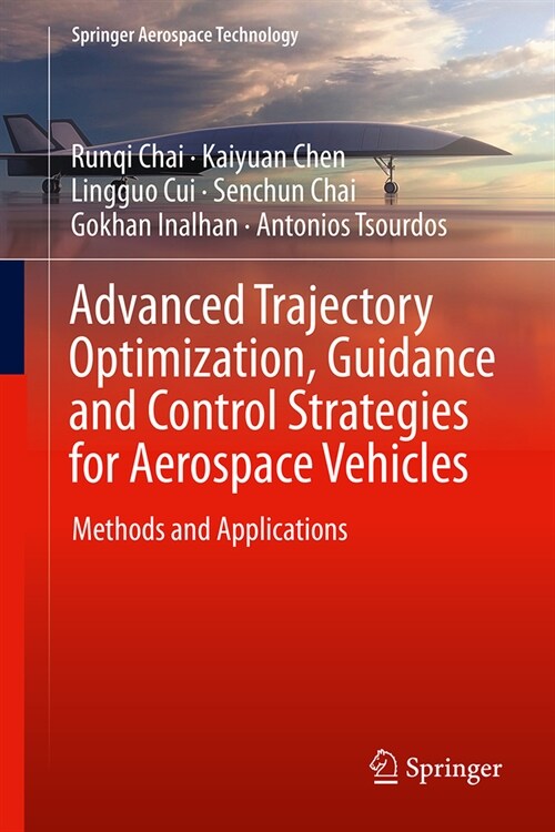 Advanced Trajectory Optimization, Guidance and Control Strategies for Aerospace Vehicles: Methods and Applications (Hardcover, 2023)