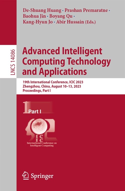 Advanced Intelligent Computing Technology and Applications: 19th International Conference, ICIC 2023, Zhengzhou, China, August 10-13, 2023, Proceeding (Paperback, 2023)
