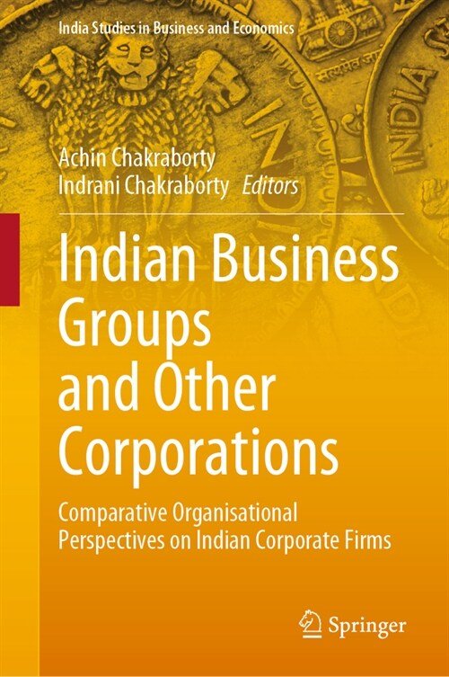 Indian Business Groups and Other Corporations: Comparative Organisational Perspectives on Indian Corporate Firms (Hardcover, 2023)