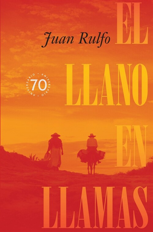 El Llano En Llamas (the Burning Plain, Spanish Edition): Edici? Conmemorativa 70 Aniversario 1953-2023 (70th Anniversary Commemorative Edition 1953-2 (Hardcover)