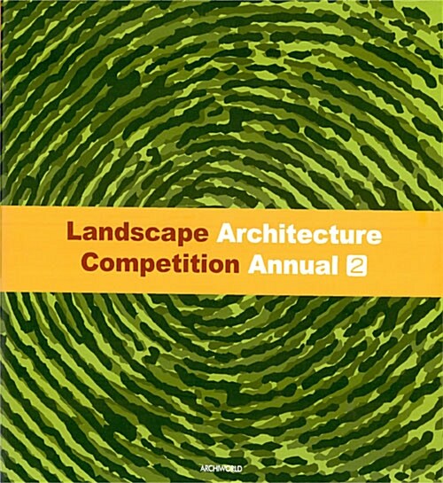 2009 Landscape Architecture Competition Annual 2