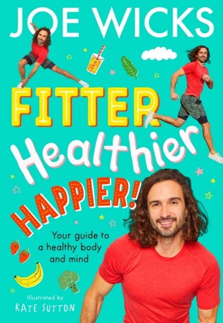 Fitter, Healthier, Happier! : Your Guide to a Healthy Body and Mind (Paperback)