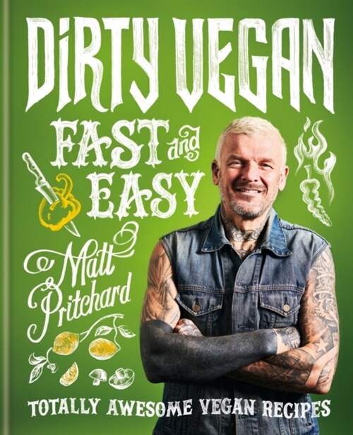 Dirty Vegan Fast and Easy : Totally awesome vegan recipes (Hardcover)