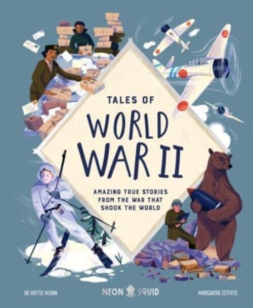 Tales of World War II : Amazing True Stories from the War that Shook the World (Hardcover)