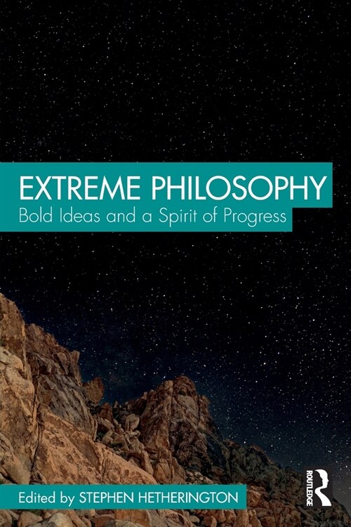 Extreme Philosophy : Bold Ideas and a Spirit of Progress (Paperback)