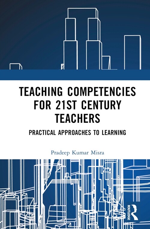 Teaching Competencies for 21st Century Teachers : Practical Approaches to Learning (Hardcover)