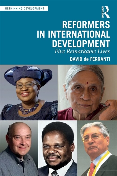 Reformers in International Development : Five Remarkable Lives (Paperback)