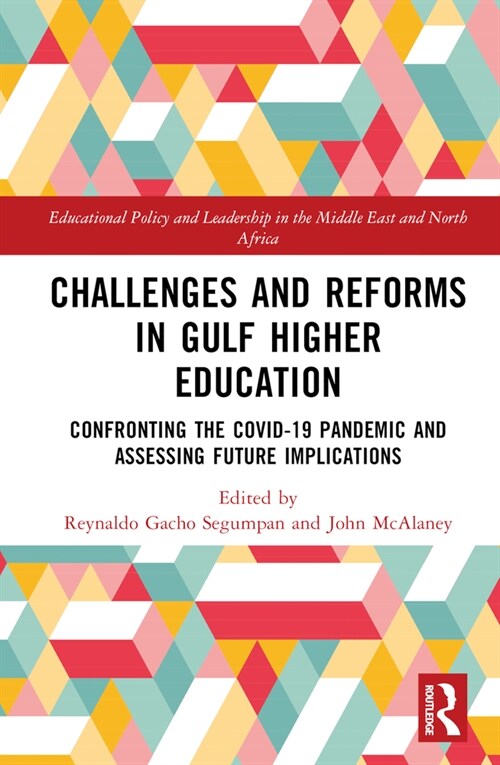 Challenges and Reforms in Gulf Higher Education : Confronting the COVID-19 Pandemic and Assessing Future Implications (Hardcover)