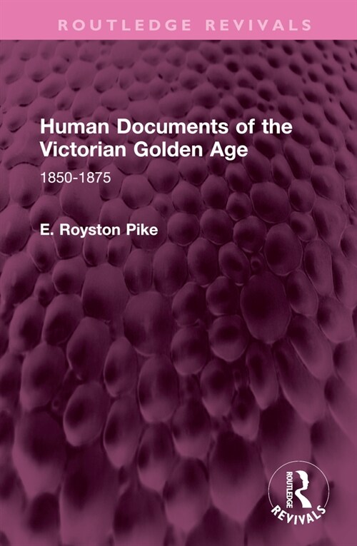 Human Documents of the Victorian Golden Age : 1850-1875 (Hardcover)