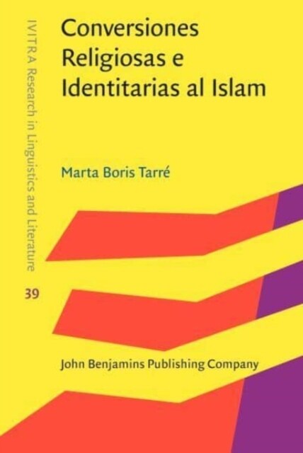 Conversiones Religiosas e Identitarias al Islam : Un estudio transatlantico de Espanoles y US Latin@s (Hardcover)