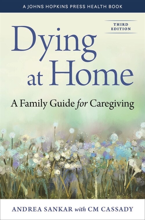 Dying at Home: A Family Guide for Caregiving (Hardcover, 3)