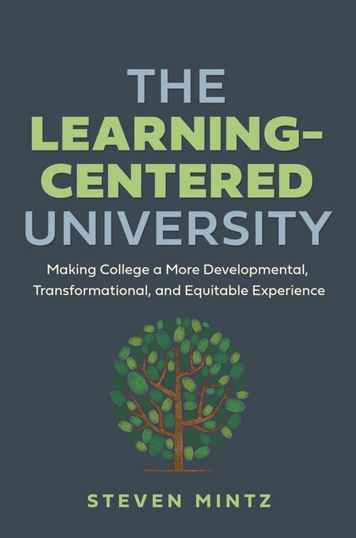 The Learning-Centered University: Making College a More Developmental, Transformational, and Equitable Experience (Hardcover)