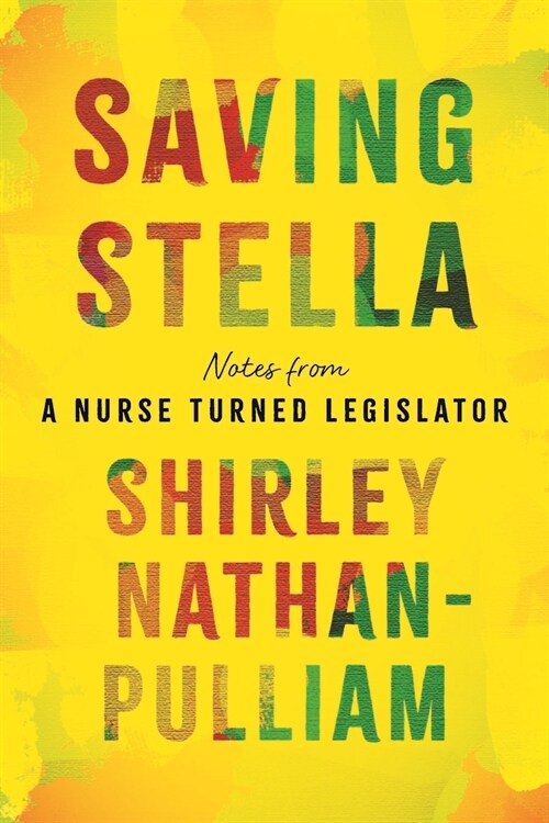 Saving Stella: Notes from a Nurse Turned Legislator (Hardcover)