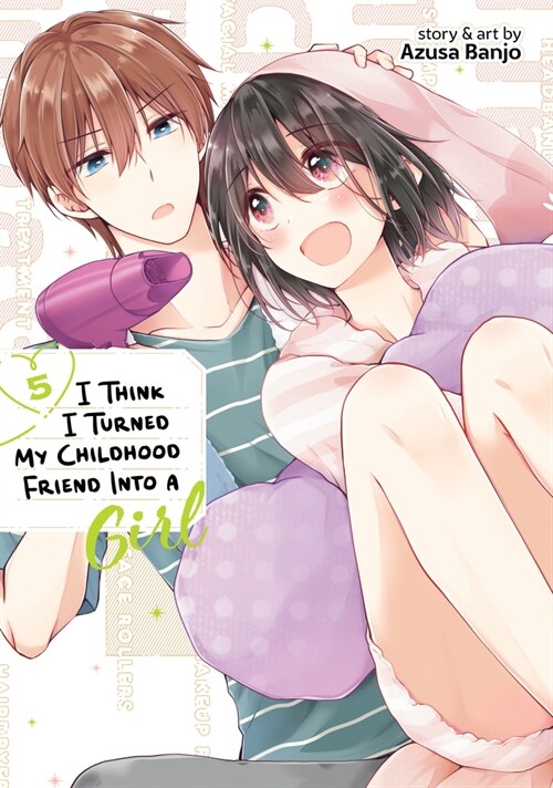 I Think I Turned My Childhood Friend Into a Girl Vol. 5 (Paperback)