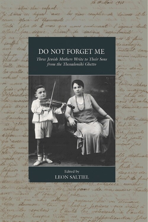 Do Not Forget Me : Three Jewish Mothers Write to Their Sons from the Thessaloniki Ghetto (Paperback)