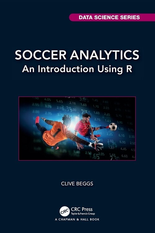 Soccer Analytics : An Introduction Using R (Paperback)