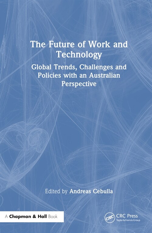 The Future of Work and Technology : Global Trends, Challenges and Policies with an Australian Perspective (Paperback)