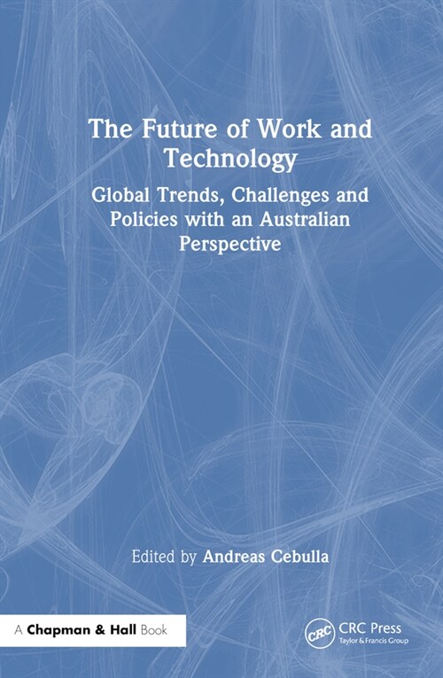 The Future of Work and Technology : Global Trends, Challenges and Policies with an Australian Perspective (Hardcover)