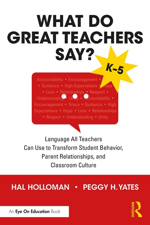 What Do Great Teachers Say? : Language All Teachers Can Use to Transform Student Behavior, Parent Relationships, and Classroom Culture K-5 (Paperback)