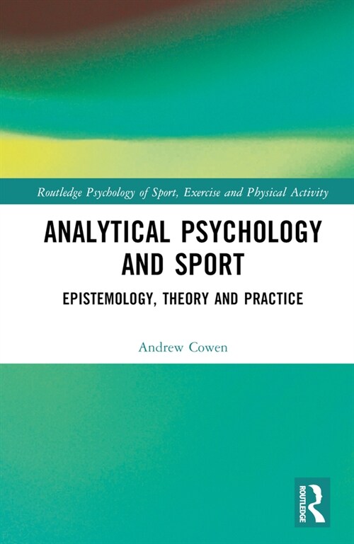 Analytical Psychology and Sport : Epistemology, Theory and Practice (Hardcover)