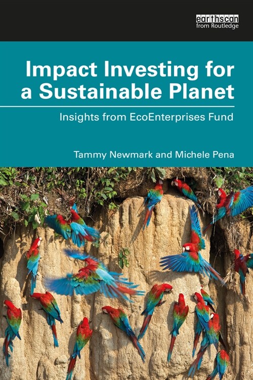 Impact Investing for a Sustainable Planet : Insights from EcoEnterprises Fund (Paperback)
