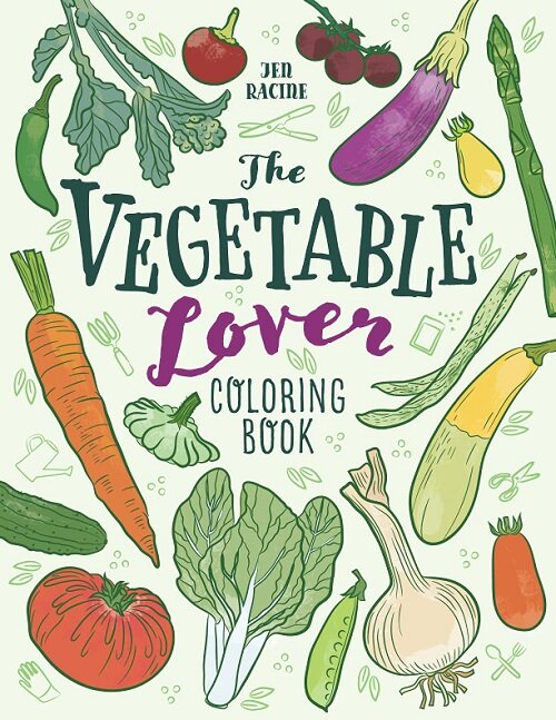 The Vegetable Lover Coloring Book: A Collection of Favorite Varieties (Paperback)