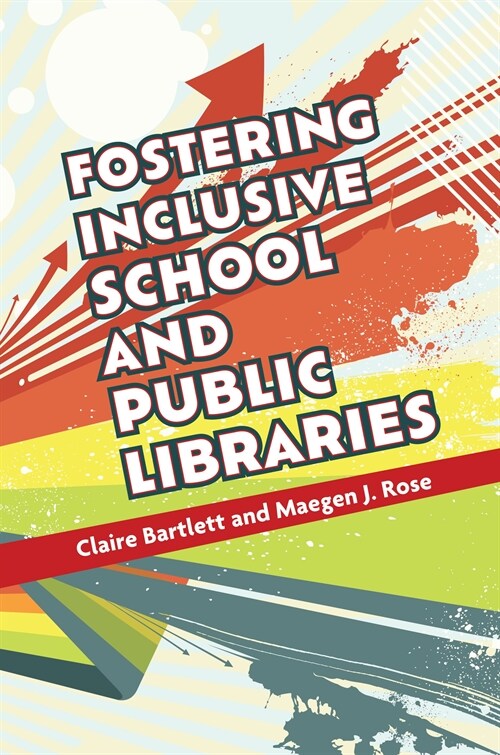 Fostering Inclusive School and Public Libraries (Paperback)