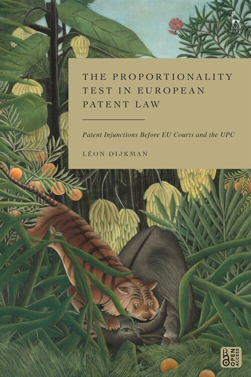 The Proportionality Test in European Patent Law : Patent Injunctions Before EU Courts and the UPC (Hardcover)