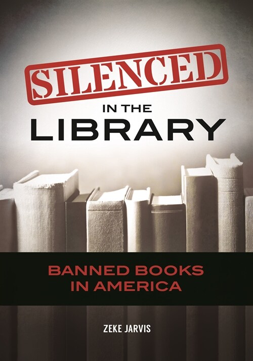 Silenced in the Library: Banned Books in America (Paperback)