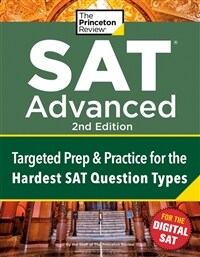 Princeton Review Digital SAT Advanced, 2nd Edition: Prep & Practice for the Hardest Question Types on the SAT (Paperback, 2)