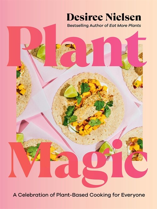 Plant Magic: A Celebration of Plant-Based Cooking for Everyone (Paperback)