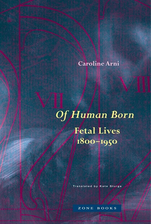 Of Human Born: Fetal Lives, 1800-1950 (Hardcover)