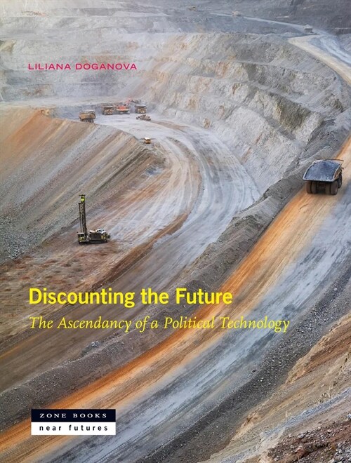 Discounting the Future: The Ascendancy of a Political Technology (Hardcover)